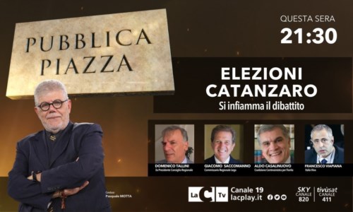 Il talk di LaCAmministrative Catanzaro, si infiamma il dibattito: torna questa sera Pubblica Piazza