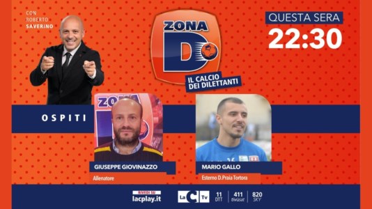 Dilettanti di CalabriaL’allenatore Giovinazzo e l’esterno del Praia Tortora Gallo ospiti di Zona D: questa sera su LaC Tv