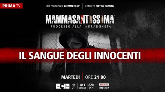 LaC TvIl sangue degli innocenti, stasera la nuova puntata di Mammasantissima - Processo alla ’ndrangheta
