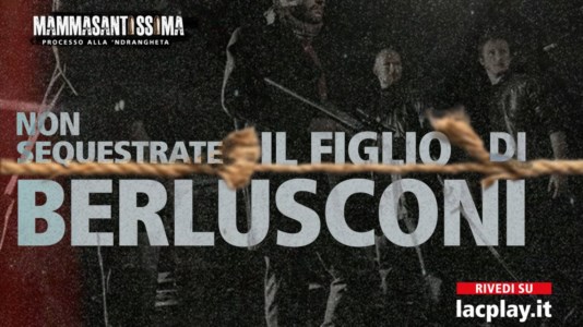 Mammasantissima«Volevano rapire il figlio di Berlusconi, Cosa nostra si rivolse alla ’ndrangheta per impedirlo»