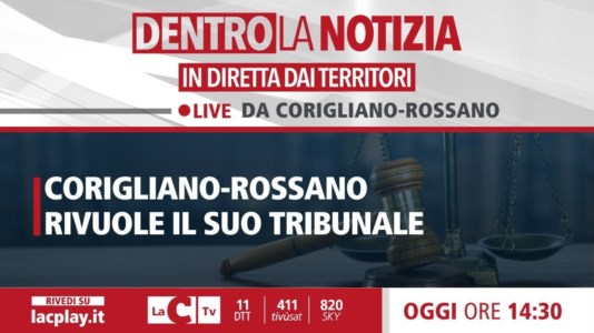LaC TvCorigliano-Rossano rivuole il suo tribunale: se ne discuterà nella puntata odierna di Dentro la Notizia