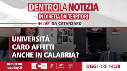 Nuova puntataUniversità, il caro affitti tormenta anche la Calabria: focus a Dentro la Notizia in diretta da Catanzaro