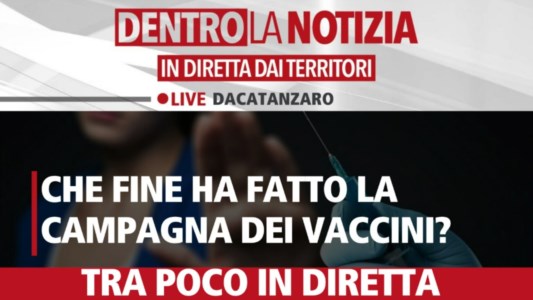 CovidChe fine ha fatto la campagna dei vaccini? Focus a Dentro la notizia in diretta da Catanzaro