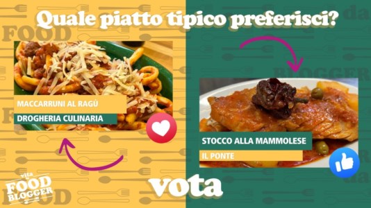 I format di LaC TvVita da Food blogger, quale piatto vincerà tra i maccarruni al ragù e lo stocco alla mammolese? Vota il tuo preferito