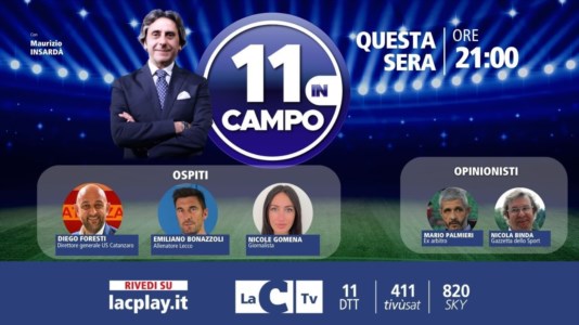 LaC TvIl dg del Catanzaro Foresti e l’allenatore del Lecco Bonazzoli a “11 In Campo”: appuntamento alle 21