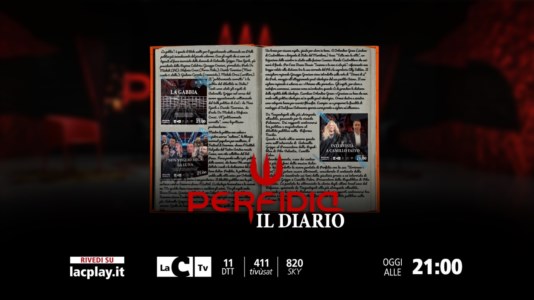L&rsquo;appuntamentoIl Diario di Perfidia, il talk politico di LaC Tv torna stasera con una puntata speciale