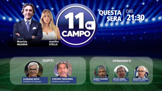 Nuova puntataIl presidente del Catanzaro Noto e il direttore sportivo del Lecce Trinchera ospiti di “11 in campo”: appuntamento alle 21.30 su LaC Tv