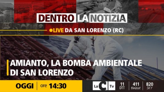 LaC TvAmianto, la bomba ambientale di San Lorenzo: il punto sulla situazione dell’ex fabbrica a Dentro la Notizia