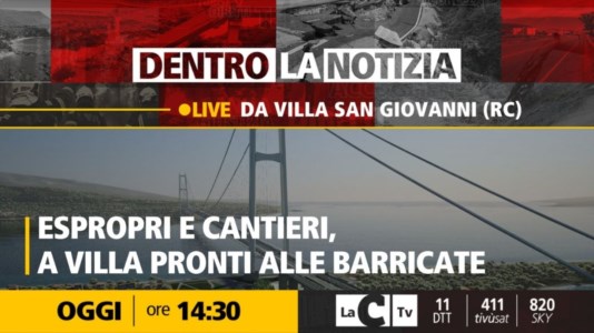 Nuova puntataPonte sullo Stretto, espropri e cantieri: a Villa San Giovanni pronti alle barricate. Focus a Dentro la Notizia