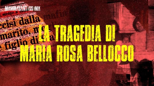 MammasantissimaMaria Rosa Bellocco: un marito perdona, la ’ndrangheta no. L’eccidio di Rosarno in cui morì anche un bambino