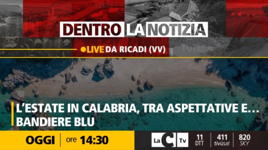 LaC TvTurismo, la Calabria si prepara a una nuova estate tra aspettative e Bandiere blu: focus a Dentro la Notizia