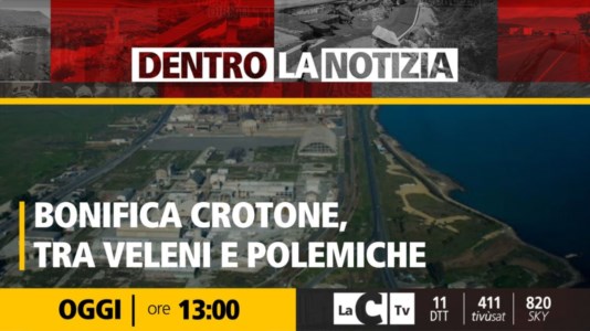 Nuova puntataLa bonifica Eni e nuovi progetti di sviluppo per Crotone: focus oggi a Dentro la Notizia